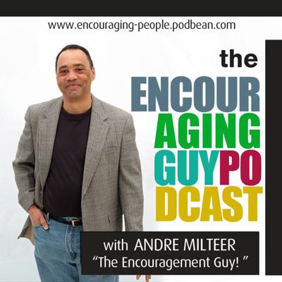 Andre the EncouragementGuy! Podcast